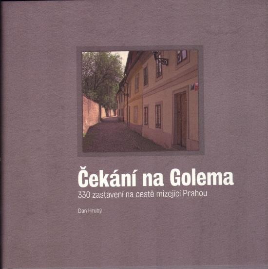 Kniha: Čekání na Golema - 330 zastavení na cestě mizející Prahou - Hrubý Dan