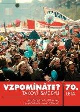 Kniha: Vzpomínáte? Takoví jsme byli: 70. léta - Jitka Škápíková, Jiří Houser, Ivan Hoffman