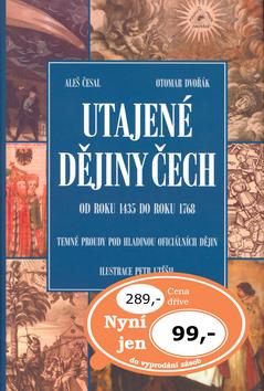 Kniha: Utajené dějiny Čech - Aleš Česal; Otomar Dvořák