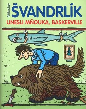 Kniha: Unesli Mňouka, Baskerville! - Miloslav Švandrlík