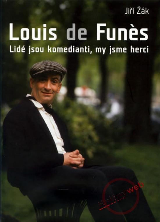 Kniha: Louis de Funés - Lidé jsou komedianti, my jsme herci - Žák Jiří