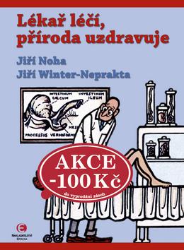 Kniha: Lékař léčí, příroda uzdravuje - Jiří Noha; Jiří Winter-Neprakta