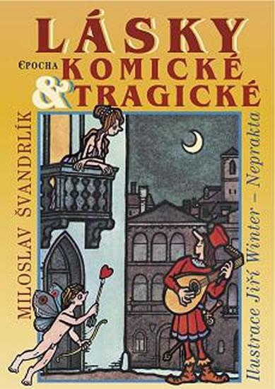 Kniha: Lásky komické a tragické - Švandrlík Miloslav