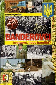 Kniha: Banderovci - hrdinové nebo bandité - Syruček Milan