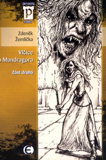 Kniha: Vlčice a Mandragora - část druhá (Edice Pevnost) - Žemlička Zdeněk