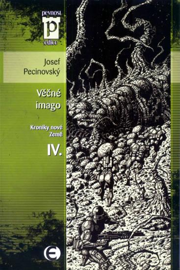 Kniha: Věčné imago - Kroniky nové Země IV. (Edice Pevnost) - Pecinovský Josef