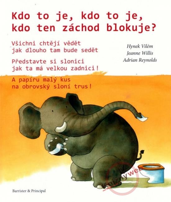 Kniha: Kdo to je, kdo to je, kdo ten záchod blokuje! - Vilém Hynek, Willis Jeanne, Reylonds A.