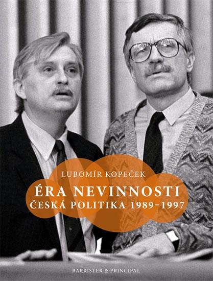 Kniha: Éra nevinnosti - Česká politika 1989–199 - Kopeček Lubomír