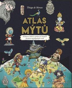 Kniha: Atlas mýtů - Mýtický svět bohů - de Moraes , Thiago