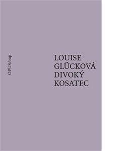 Kniha: Divoký kosatec - Glücková, Louise