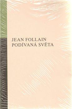 Kniha: Podívaná světa - Follain, Jean