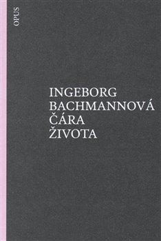 Kniha: Čára života - Bachmannová, Ingeborg