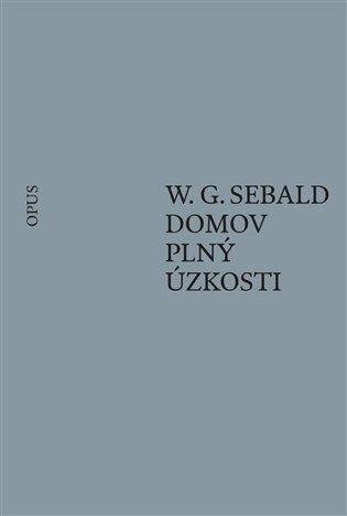 Kniha: Domov plný úzkosti - Sebald, W. G.