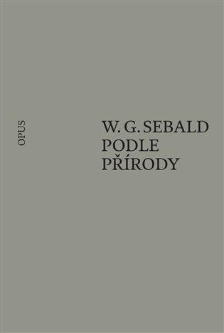 Kniha: Podle přírody - Sebald, W. G.