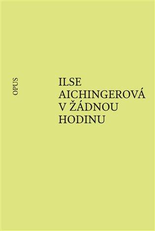 Kniha: V žádnou hodinu - Aichingerová, Ilse