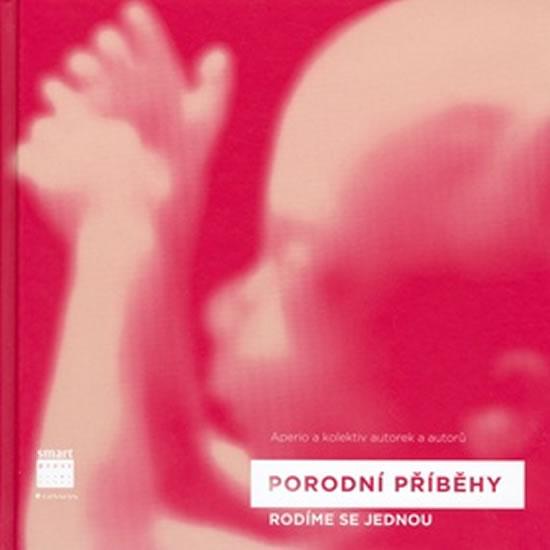 Kniha: Porodní příběhy - Rodíme se jednou - Kolektív WHO