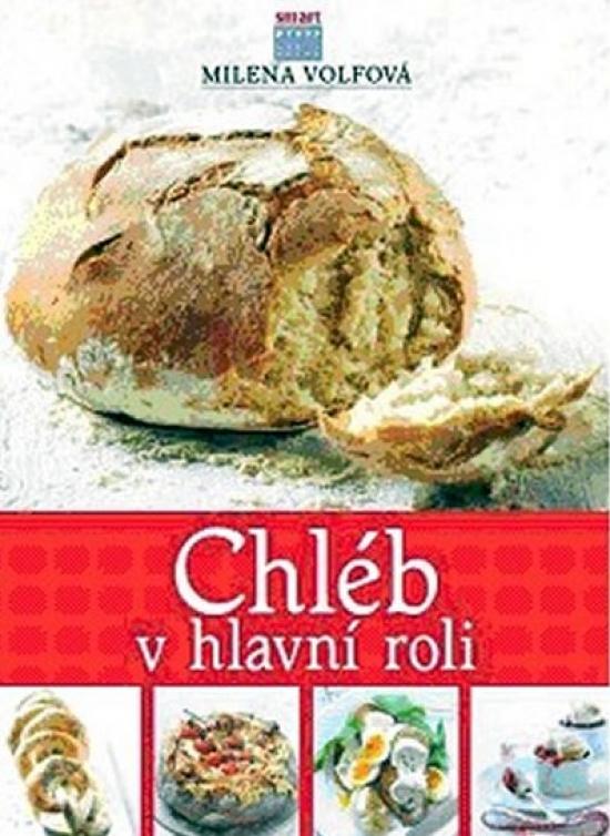 Kniha: Chléb v hlavní roli - Volfová Milena