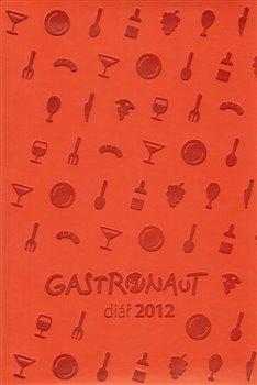 Kniha: Gastronaut diář 2012 /oranžová/autor neuvedený