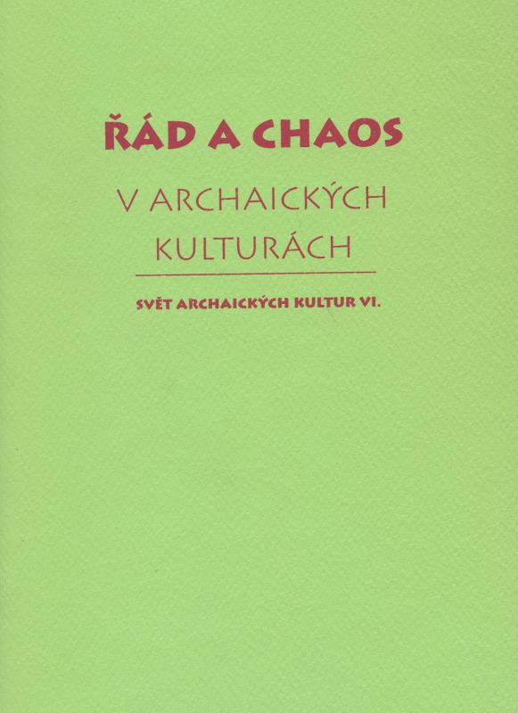 Kniha: Řád a chaos v archaických kulturách VI. - Tomáš Vítek a kol.