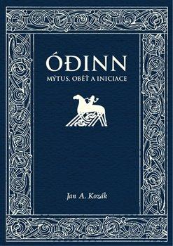 Kniha: Ódinn. Mýtus, oběť, iniciace - Kozák, Jan A.
