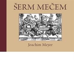 Kniha: Šerm mečem - Joachim Meyer