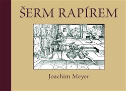 Kniha: Šerm rapírem - Joachim Meyer