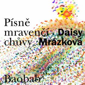 Kniha: Písně mravenčí chůvy - Daisy Mrázková