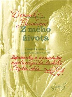 Kniha: Z mého života.Vzpomínky a poznámky nejslavnějšího českého rytce skla - Biemann, Dominik