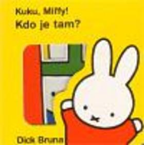 Kniha: Kuku Miffy! Kdo je tam? - Dick Bruna