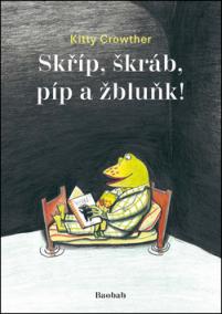 Skříp, škráb, píp a žbluňk!