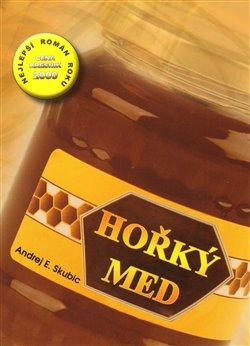 Kniha: Hořký med - Skubic, Andrej