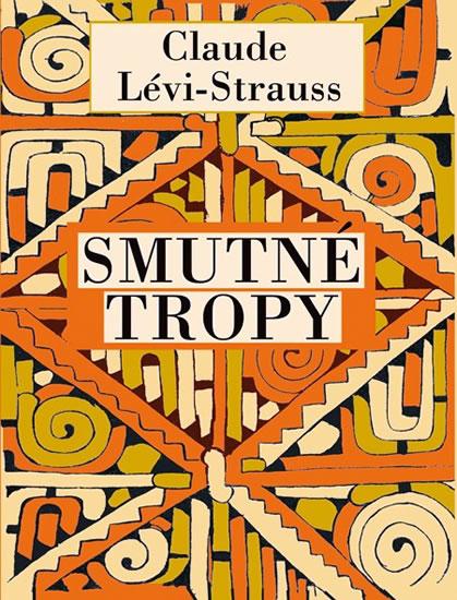 Kniha: Smutné tropy - Lévi-Strauss Claude