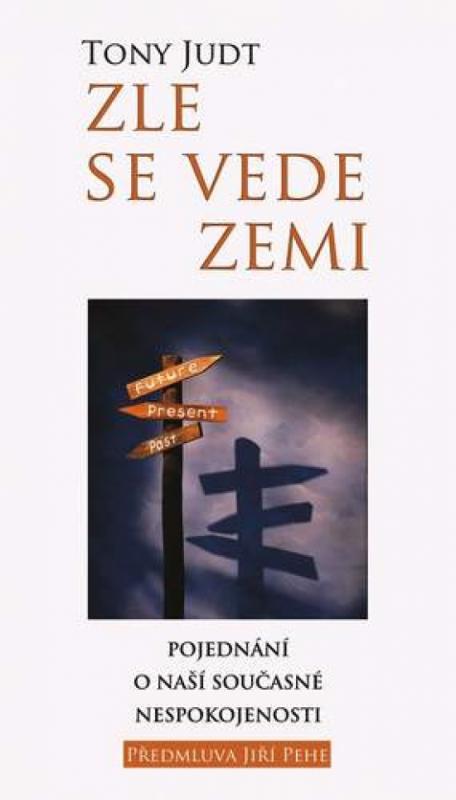 Kniha: Zle se vede zemi - Pojednaní o naší souč - Judt Tony
