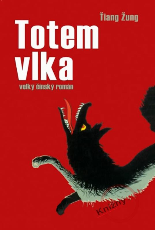 Kniha: Totem vlka - velký čínský román - Žung Ťiang