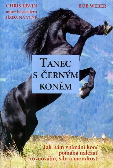 Kniha: Tanec s černým koněm - Irwin Chris, Weber Bob