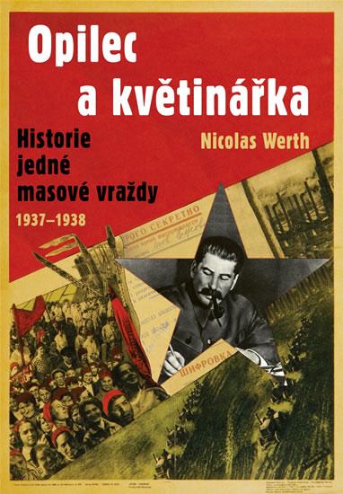Kniha: Opilec a květinářka - Historie jedné masové vraždy (1937-1938) - Werth Nicolas