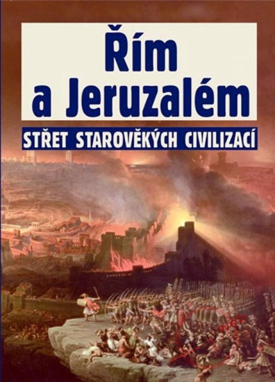 Kniha: Řím a Jeruzalém - Střet starověkých civilizací - Goodman Martin