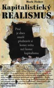 Kapitalistický realismus - Proč je dnes snazší představit si konec světa než konec kapitalismu