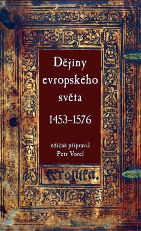 Kniha: Dějiny evropského světa 1453–1576 - Vorel Petr