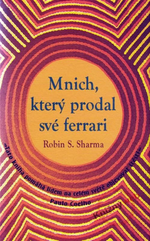 Kniha: Mnich, který prodal své ferrari - Sharma Robin S.