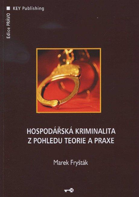Kniha: Hospodářská kriminalita z pohledu teorie a praxe - Marek Fryšták