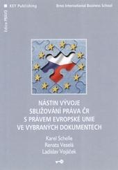 Kniha: Nástin vývoje sbližování práva ČR s právem Evropské unie ve vybraných dokumentech - Karel Schelle