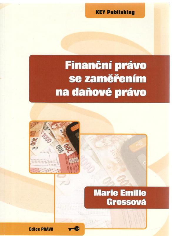 Kniha: Finanční právo se zaměřením na daňové právo - Marie emilie Grossová