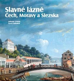 Kniha: Slavné lázně Čech, Moravy a Slezska - Pavel Zatloukal