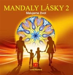 Kniha: Mandaly lásky 2 - Malujeme život - Lucie Hrochová