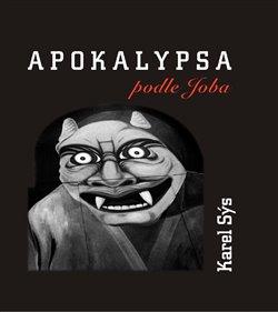 Kniha: Apokalypsa podle Joba - Sýs, Karel