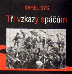 Kniha: Tři vzkazy spáčům - Sýs, Karel