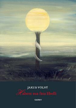 Kniha: Habent sua fata libelli - Jakub Volný