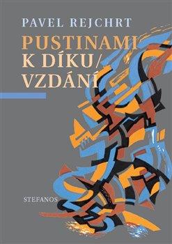 Kniha: Pustinami k díkuvzdání - Rejchrt, Pavel