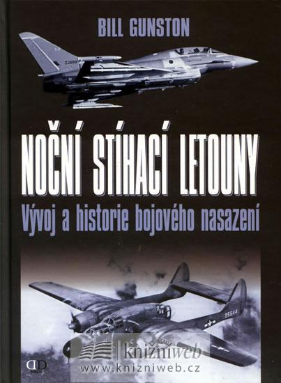 Kniha: Noční stíhací letouny - Vývoj a historie bojového nasazení - Gunston Bill